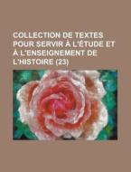Collection De Textes Pour Servir A L'etude Et A L'enseignement De L'histoire (23) di Livres Groupe edito da General Books Llc