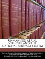 Unmanned Aerial Vehicles And The National Airspace System edito da Bibliogov