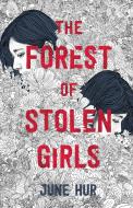 The Forest of Stolen Girls di June Hur edito da FEIWEL & FRIENDS