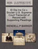 El Dia Ins Co V. Sinclair U.s. Supreme Court Transcript Of Record With Supporting Pleadings di Wendell P Barker edito da Gale, U.s. Supreme Court Records