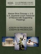 Warner Bros Pictures V. U S U.s. Supreme Court Transcript Of Record With Supporting Pleadings di Joseph M Proskauer edito da Gale Ecco, U.s. Supreme Court Records