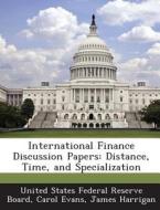 International Finance Discussion Papers di Carol Evans, James Harrigan edito da Bibliogov