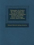 Philosophie ALS Denken Der Welt Gemass Dem Princip Des Kleinsten Kraftmasses: Prolegomena Zu Einer Kritik Der Reinen Erfahrung - Primary Source Editio di Richard Heinrich Ludwig Avenarius edito da Nabu Press