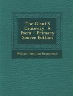 The Giant's Causeway: A Poem di William Hamilton Drummond edito da Nabu Press