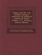 Cathay and the Way Thither: Being a Collection of Medieval Notices of China Volume V.3 di Henri Cordier, Ibn Batuta 1304-1377 edito da Nabu Press