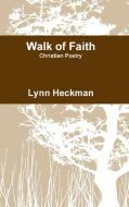 Walk of Faith di Lynn Heckman edito da Lulu.com