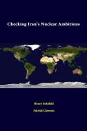 Checking Iran's Nuclear Ambitions di Henry Sokolski, Patrick Clawson, Strategic Studies Institute edito da Lulu.com