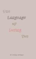 The Language of Loving You di Lewiss Drydale edito da Lulu.com