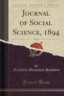 Journal Of Social Science, 1894, Vol. 31 (classic Reprint) di Franklin Benjamin Sanborn edito da Forgotten Books