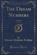 The Dream Numbers, Vol. 2 Of 3 di Thomas Adolphus Trollope edito da Forgotten Books