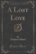 A Lost Love (classic Reprint) di Ashford Owen edito da Forgotten Books