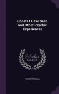 Ghosts I Have Seen And Other Psychic Experiences di Violet Tweedale edito da Palala Press