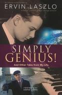 Simply Genius!: And Other Tales from My Life di Ervin Laszlo edito da HAY HOUSE