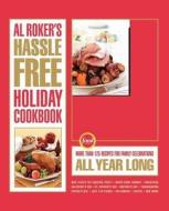 Al Roker's Hassle-Free Holiday Cookbook: More Than 125 Recipes for Family Celebrations All Year Long di Al Roker edito da SCRIBNER BOOKS CO