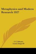 Metaphysics And Modern Research 1927 di I. C. Isbyam edito da Kessinger Publishing Co