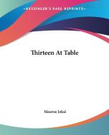 Thirteen At Table di Maurus Jokai edito da Kessinger Publishing Co