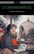 The Birds' Christmas Carol di Kate Douglas Wiggin edito da Digireads.com