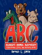 Alphabet Animal Adventure: Educational Story and Activity Book di Rhonda Smith edito da DORRANCE PUB CO INC