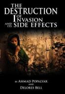 The Destruction of Invasion and Its Side Effects di Popalya Ahmad Popalyar and Delores Bell, Ahmad Popalyar and Delores Bell edito da AUTHORHOUSE