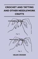Crochet And Tatting And Other Needlework Crafts di Helen Crosier edito da Whitley Press