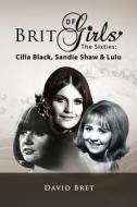 Brit Girls Of The Sixties di David Bret edito da Lulu.com