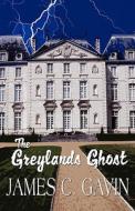 The Greylands Ghost di James C Gavin edito da America Star Books