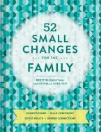 52 Small Changes for the Family di Brett Blumenthal, Danielle Shea Tan edito da Abrams & Chronicle Books