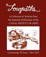 Towpaths: A Collection of Articles from the Canal Society of Ohio di Canal Society of Ohio edito da Createspace
