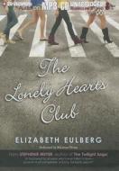 The Lonely Hearts Club di Elizabeth Eulberg edito da Brilliance Corporation