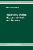 Integrated Optics, Microstructures, and Sensors di Massood Tabib-Azar edito da Springer US