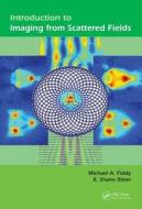 Introduction to Imaging from Scattered Fields di Michael A. Fiddy edito da CRC Press
