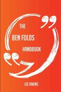 The Ben Folds Handbook - Everything You Need To Know About Ben Folds di Lee Owens edito da Emereo Publishing