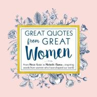 Great Quotes from Great Women di Peggy Anderson edito da Simple Truths, LLC
