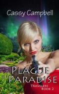 A Plague in Paradise: Travelers, Book 2 di Cassy Campbell edito da Createspace