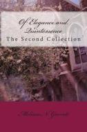 Of Elegance and Quintessence: Poetry Collection II di Melissa N. Garrett edito da Createspace Independent Publishing Platform