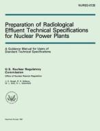 Preparation of Radiological Effluent Technical Specifications for Nuclear Power Plants di U. S. Nuclear Regulatory Commission edito da Createspace