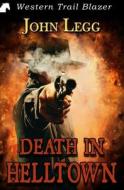 Death in Helltown di John Legg edito da Createspace