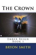 The Crown di Bryon Smith edito da Createspace