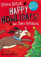 Dog Diaries: Happy Howlidays! di Steven Butler, James Patterson edito da Cornerstone