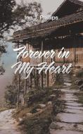 Forever in My Heart di Ina J. Phillips edito da iUniverse