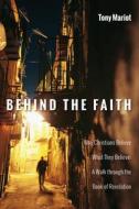 Behind The Faith di Tony Mariot edito da Wipf and Stock