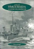 HMCS Haida: Anatomy of a Destroyer di Barry M. Gough edito da Vanwell Looking Back Press