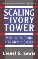 Scaling the Ivory Tower di Lionel S. Lewis edito da Taylor & Francis Inc