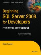 Beginning SQL Server 2008 for Developers di Robin Dewson edito da APress