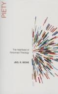 Piety: The Heartbeat of Reformed Theology di Joel R. Beeke edito da P & R PUB CO