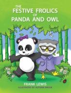 The Festive Frolics of Panda and Owl di Frank Lewis edito da BROWN BOOK KIDS