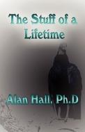 The Stuff Of A Lifetime di Ph D Hall edito da America Star Books