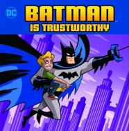 Batman Is Trustworthy di Christopher Harbo edito da CAPSTONE YOUNG READERS