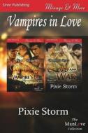 Vampires in Love [Seducing the Vampire's Pet: Love and War] (Siren Publishing Menage and More Manlove) di Pixie Storm edito da SIREN PUB