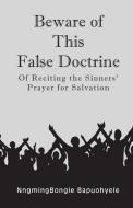 Beware of This False Doctrine di Nngmingbongle Bapuohyele edito da Strategic Book Publishing & Rights Agency, LLC